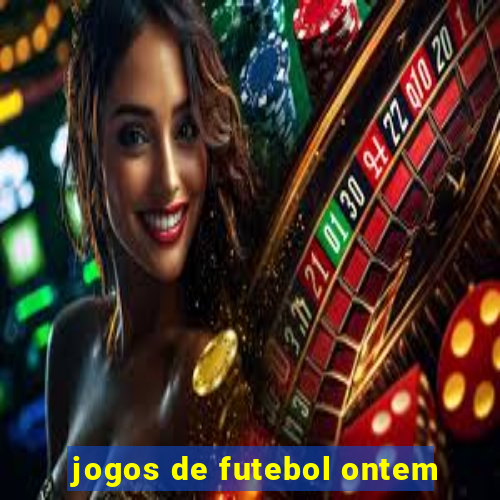 jogos de futebol ontem